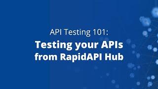 Testing Your Hub APIs | API Testing 101