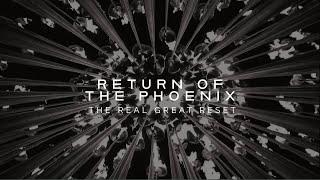 Return Of The Phoenix // The REAL Great Reset