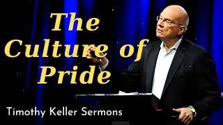 The Culture of Pride - Timothy Keller Sermons