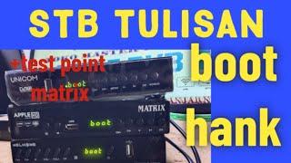 set top box stb matrix ada tulisan boot hang .test point stb matrix