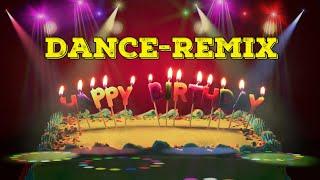 New Version of Happy Birthday Song | Happy Birthday Song!!! [ Dance - Remix ]