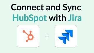 How to Connect HubSpot Jira Integration With 2-Way Sync and Automated Updates