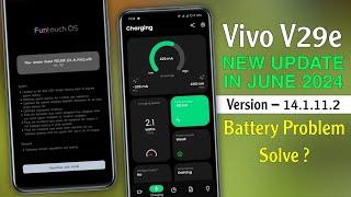 Vivo V29e New Update in June 2024 | Vivo V29e 14.1.11.2 Update Review | Vivo V29e Battery Problem