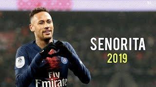 Neymar Jr ► Señorita - Shawn Mendes, Camila Cabello ● Skills & Goals 2019 | HD