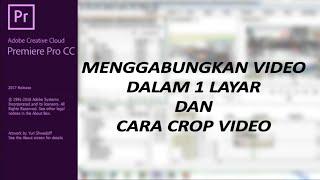 TUTORIAL PREMIERE PRO CC 2017  MENGGABUNGKAN BEBERAPA VIDEO DALAM 1 LAYAR DAN CARA CROP VIDEO