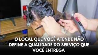 O LOCAL QUE VOCÊ ATENDE NÃO DEFINE A QUALIDADE DO SEU SERVIÇO.