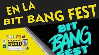 El Show del Nerd S02E15 "En la Bit Bang Fest"