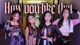 HOW YOU LIKE THAT - BLACKPINK [DANCE AND SONG COVER] BLUEBELLE