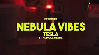 Tesla - Nebula Vibes Ft. Nebula  & Mr. Nfl ( Official Video )