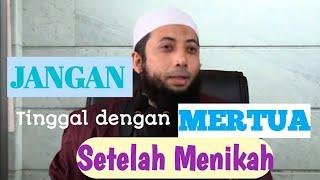 JANGAN Tinggal sama MERTUA setelah menikah | ustadz Khalid Basalamah