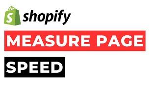 How to Measure Page Speed Shopify