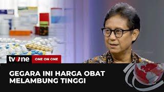 Harga Obat di Indonesia 5-6 Kali Lipat Lebih Mahal? Menkes Beberkan Penyebabnya | One on One tvOne