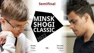 Denis Titov vs Vincent Tanyan | SEMIFINAL GAME — Minsk Shogi Classic 2022