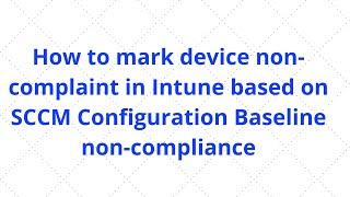 Include ConfigMgr baseline in Intune compliance