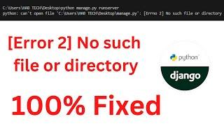 Fixing 'No Such File or Directory' Error [Error 2] | 100% Solution | django