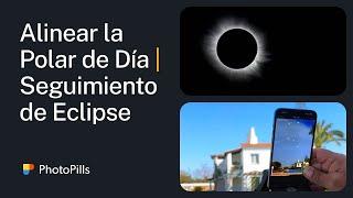 Cómo Alinear la Estrella Polar de Día (Para Fotografiar un Eclipse Solar)