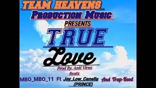 Mbo Mbo 11 Ft Jay Low Canella & Trap-Keed - True Love prod  (Anti Virus Beats)