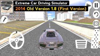 Extreme Car Driving Simulator First Version Full Gameplay - 2014 Old Version 1.8 - Old Car Game