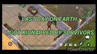 Last Day on Earth : I got kidnapped by survivors in last day on earth