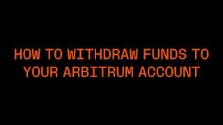 How to Withdraw Funds to Your Arbitrum Account