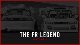 The FR Legend - Episode 2