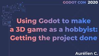 Using Godot to make a 3D game as a hobbyist - Aurélien C. | GodotCon Brussels 2020