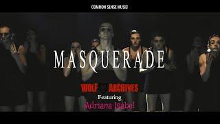 Wolf Archives - Masquerade feat. Adriana Isabel (Official Video)
