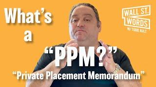 Wall Street Words word of the day = "PPM" aka Private Placement Memorandum