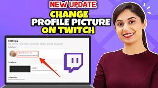 How To Change Profile Picture On Twitch 2024 | Full Guide