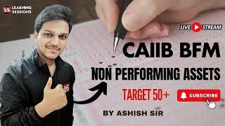 Non Performing Assets | BFM Live Session | CAIIB Exam 2024