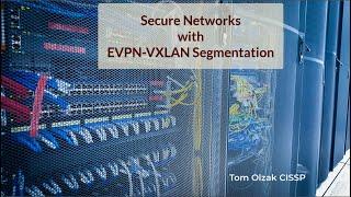 Secure Networks with EVPN-VXLAN