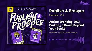 Author Branding 101: Building a Brand Beyond Your Books | Publish & Prosper Podcast #25
