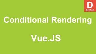 Vue.Js How to If Else Conditional Rendering Statement