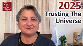 2025 - Trusting the Universe And Harnessing Nature's Wisdom for A Fulfilling Year