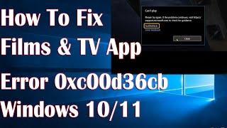 Films & TV App Error 0xc00d36cb On Windows 10 - How To Fix