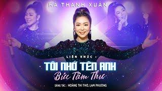 Liên Khúc TÔI NHỚ TÊN ANH - BỨC TÂM THƯ | Hà Thanh Xuân | Official Music Video