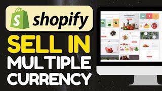 How to Sell Products in Multiple Currencies Using Shopify