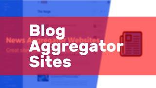 Blog Aggregator Sites
