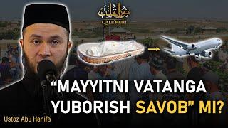 "Mayyitni Vatanga Yuborish Savob" mi? | Ustoz Abu Hanifa