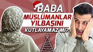 ''Baba, Sadece Eğlencesine Yılbaşı Kutlamanın Nesi Yanlış?'' / YILBAŞI