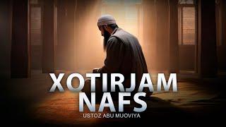 Xotirjam nafs haqida || Ustoz Abu Muoviya