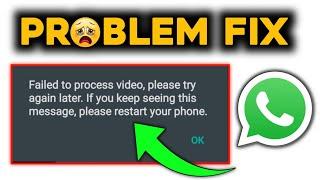 Fix Failed to process video please try again later If you keep seeing this message whatsapp problem