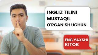 ingliz tilini MUSTAQIL O`RGANISH uchun ENG YAXSHI KITOB