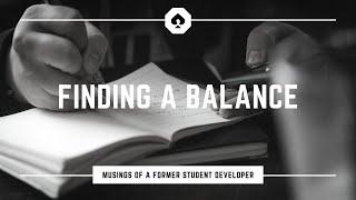 Finding a balance | Musings of a former student developer