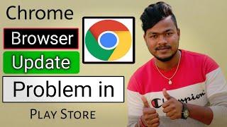 Chrome Browser Update Problem In Play Store | Chrome Browser Update Nahi Ho Raha Hai