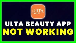 Ulta App Not Working: How to Fix Ulta Beauty App Not Working