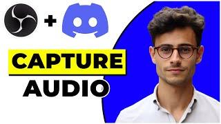 How To Capture Discord Audio In Obs (2024)