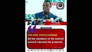 Members of the judicial council rejected the proposal of five chief justice nominees - Fifi Kwetey