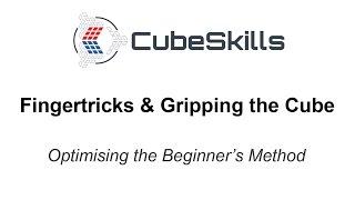 Optimising the Beginner's Method - Fingertricks & Grip