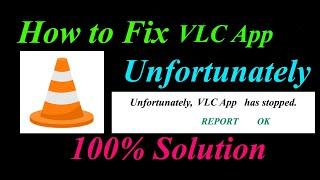 How to fix VLC App Unfortunately Has Stopped Solution - VLC Stopped Problem